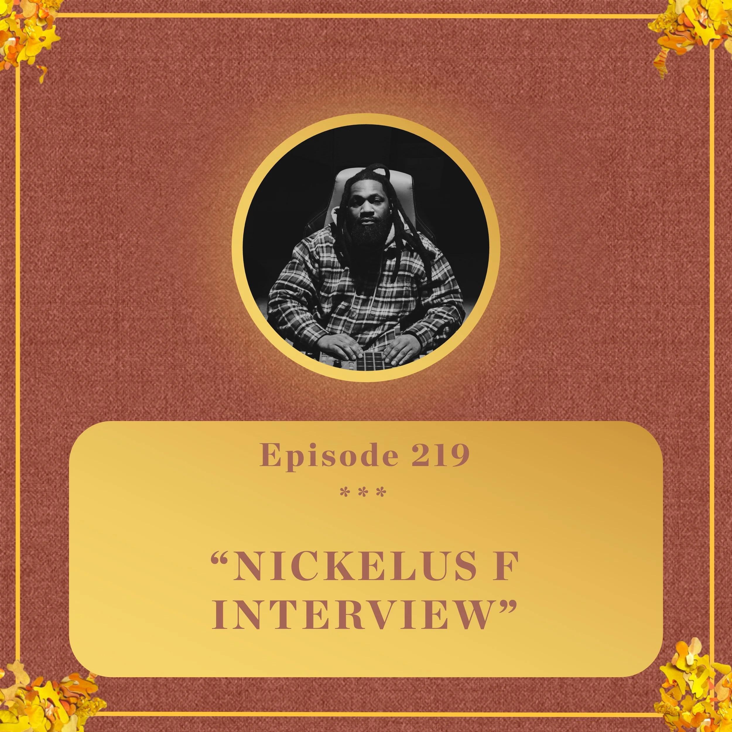 #219 - Nickelus F INTERVIEW