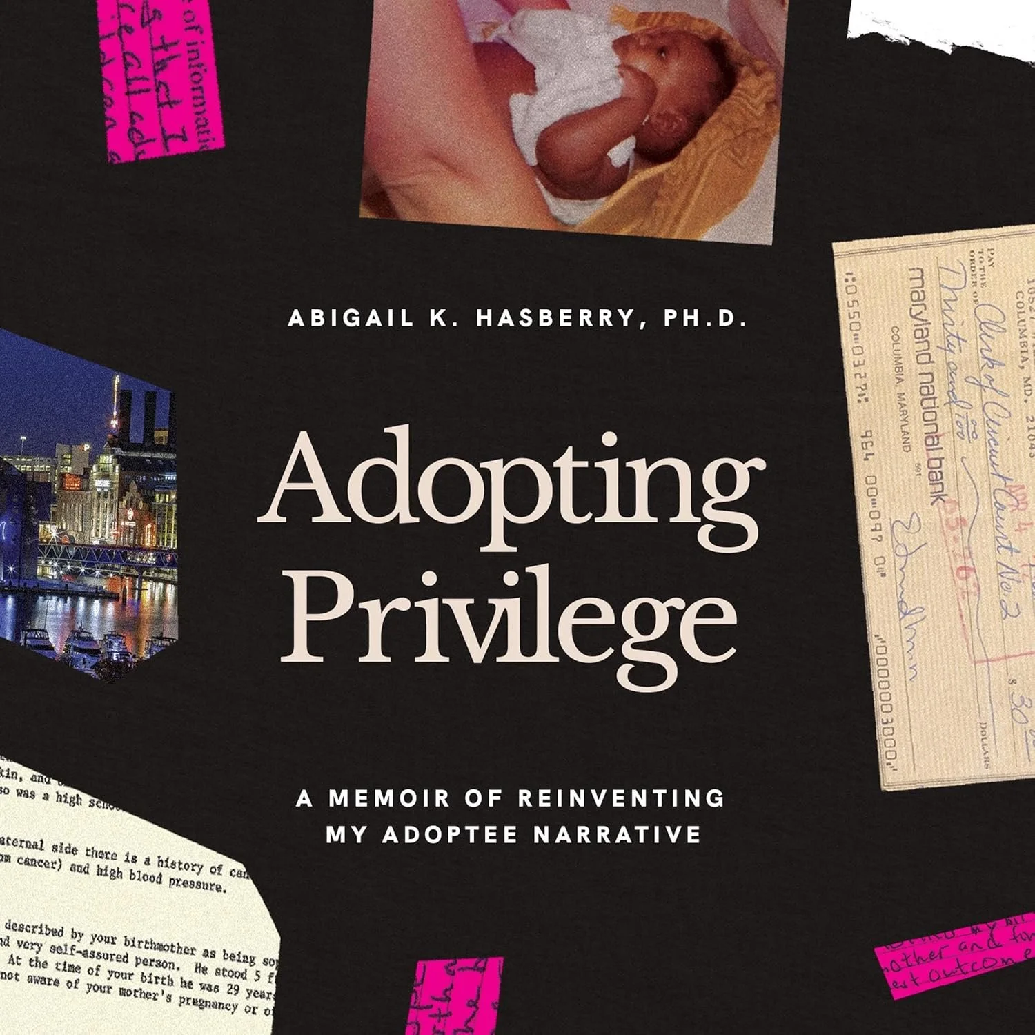 Adopting Privilege: A Memoir of Reinventing My Adoptee Narrative – Abigail K. Hasberry PhD 