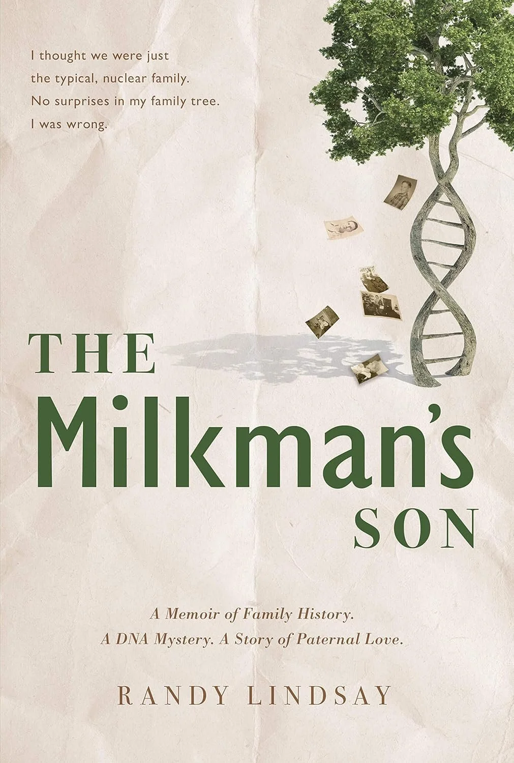The Milkman's Son: A Memoir of Family History. A DNA Mystery. A Story of Paternal Love – Randy Lindsay