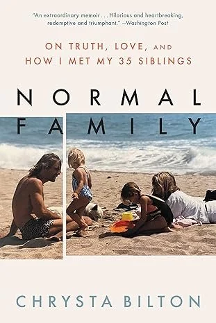 Normal Family: On Truth, Love, and How I Met My 35 Siblings – Chrysta Bilton