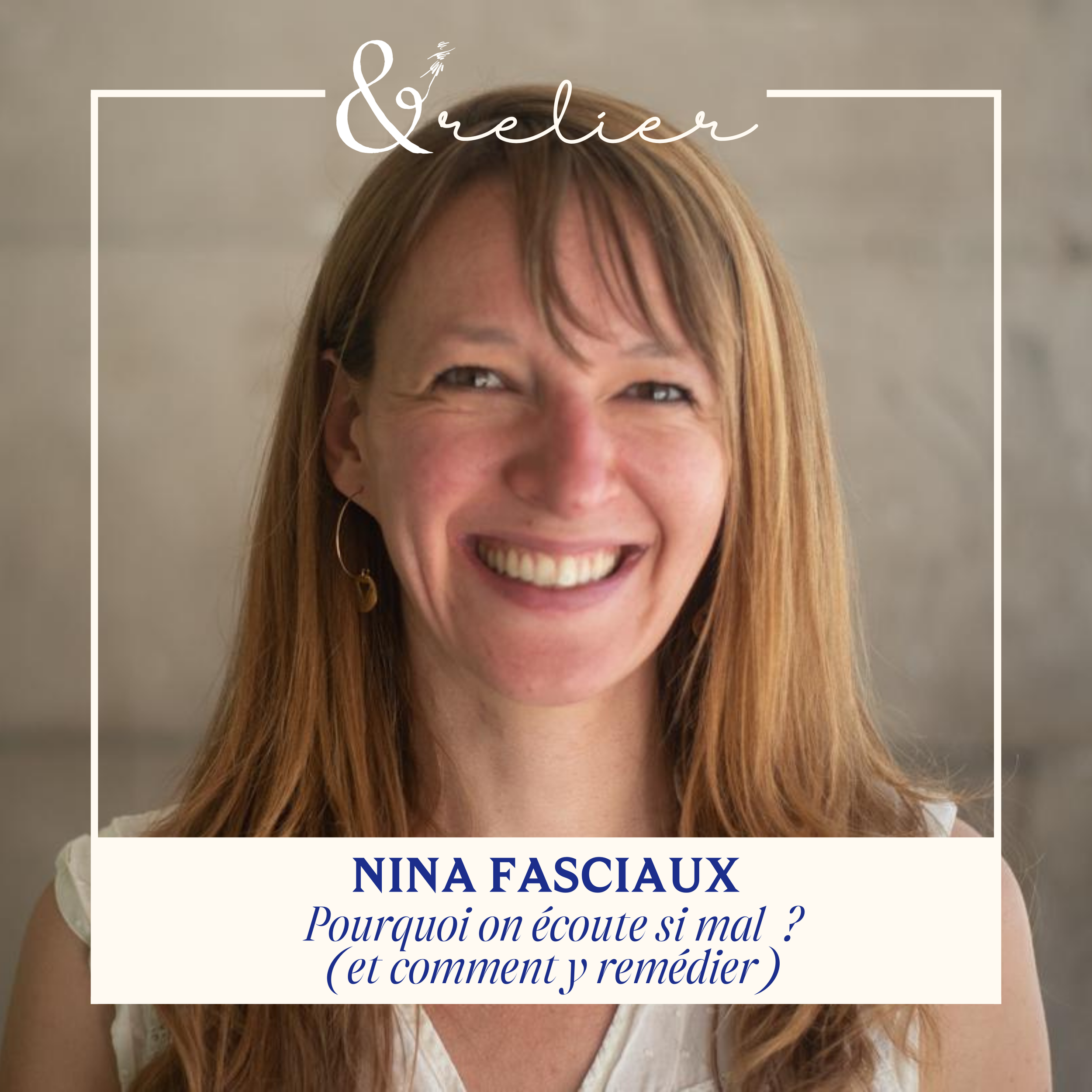 Nina Fasciaux - Pourquoi on écoute si mal (et comment y remédier)