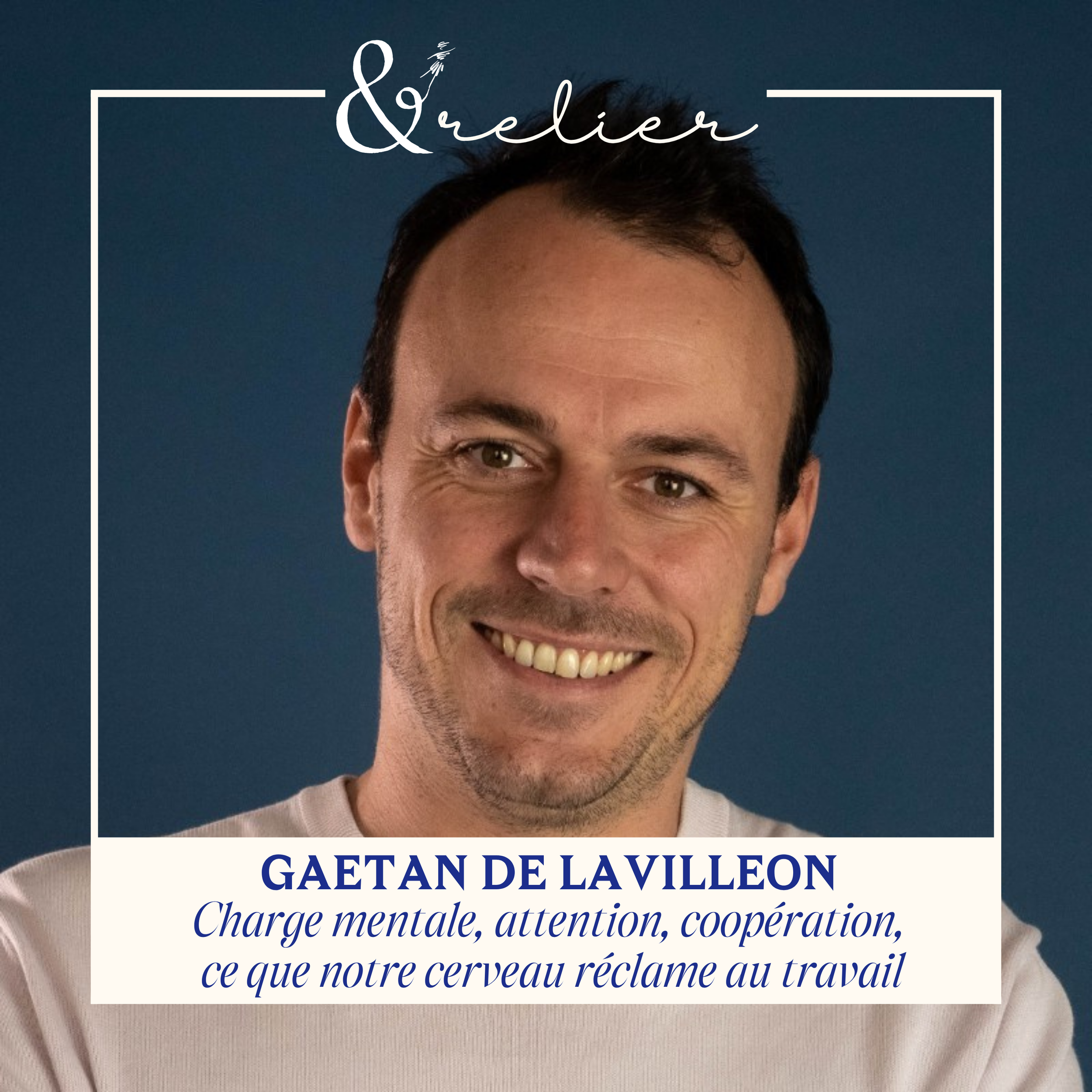 Gaetan De Lavilleon - Charge mentale, attention, coopération : ce que notre cerveau réclame au travail
