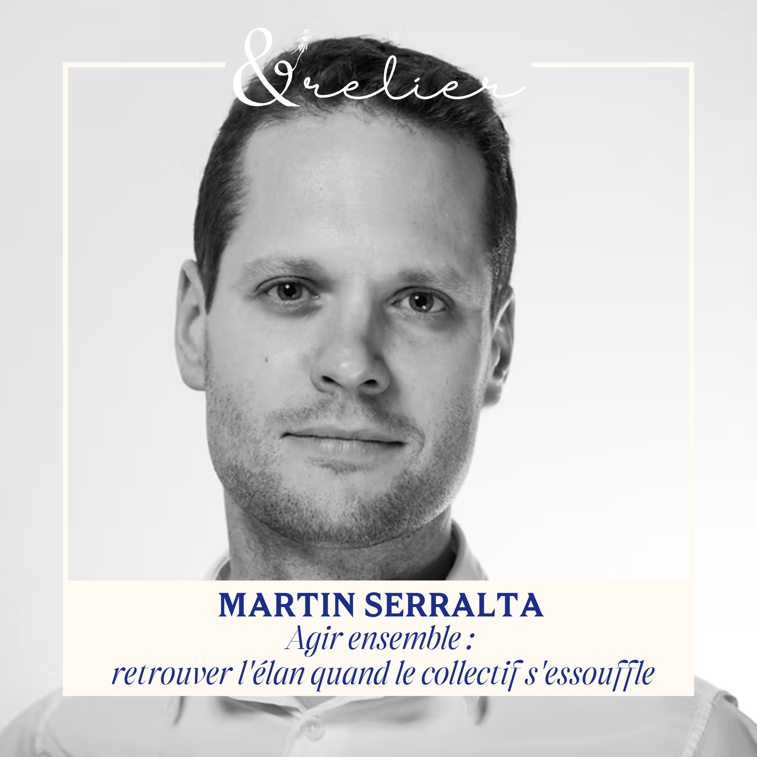 Martin Serralta - Agir ensemble : retrouver l’élan quand le collectif s’essouffle