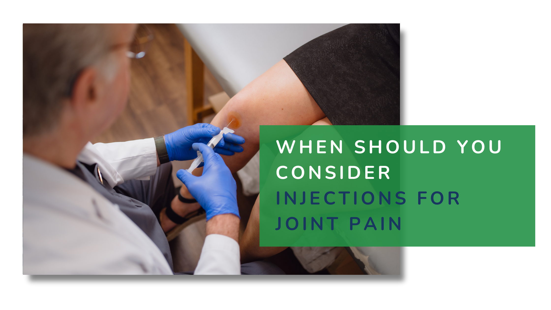 When Should You Consider Injections For Joint Pain?
