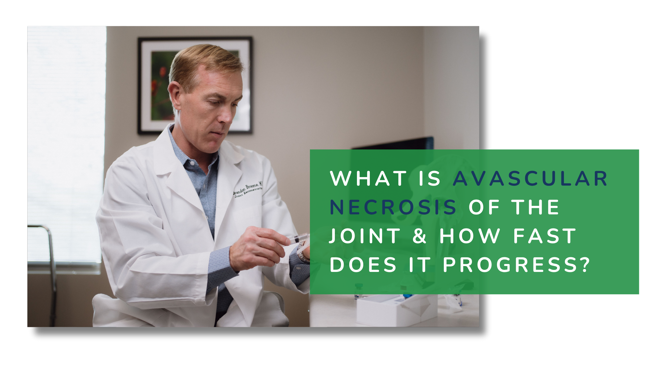 What is Avascular Necrosis of The Joint &amp; How Fast Does It Progress?