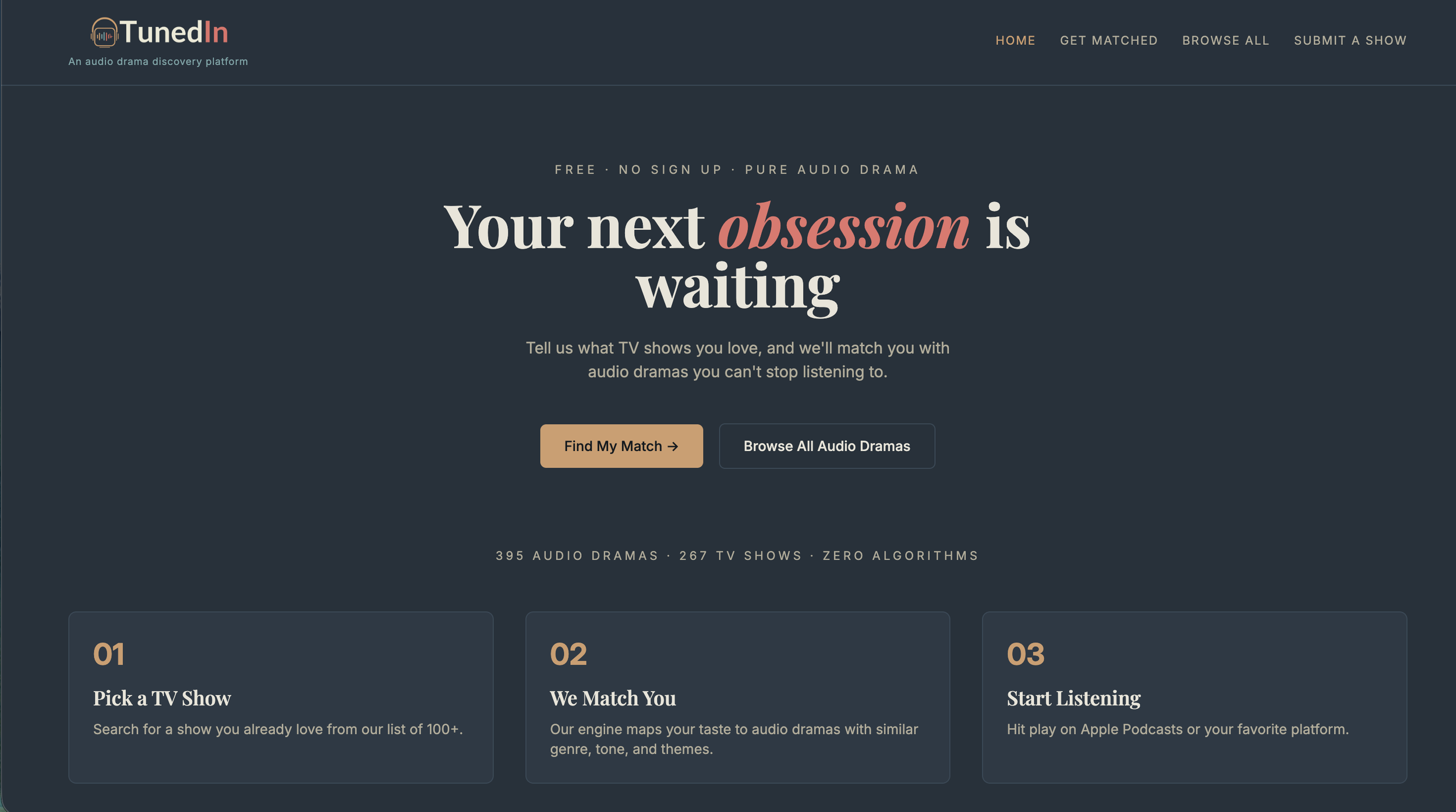 Screenshot of TunedIn website homepage with a dark blue background, featuring the company logo at the top left and navigation links at the top right. Large text in the center reads, "Your next obsession is waiting," with the word "obsession" in pink. Below, there is a description inviting users to discover audio dramas and matches TV shows to audio content. Two buttons labeled "Find My Match" in orange and "Browse All Audio Dramas" in dark blue are beneath the text. Further down, three sections labeled 01, 02, and 03 describe steps: picking a TV show, how the matching engine works, and starting to listen, with brief descriptions under each.