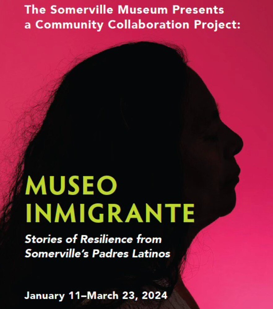 Join us this Saturday, March 23rd, from 12 pm to 3 pm for the closing reception of our current exhibition, Museo Inmigrante: Stories of Resilience from Somerville's Padres Latinos! 

We are also open today from 2 pm to 5 pm, so don't miss the chance 