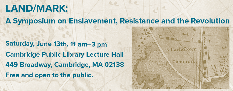 Join the Cambridge Public Library for a symposium exploring themes of the Revolution and the history of Mark, Phillis and Phoebe. Mark and Phillis were two enslaved people who were publicly executed in Cambridge in 1755 after being found guilty of fa
