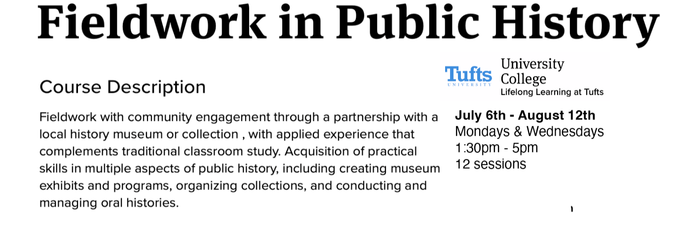 Fieldwork with community engagement through a partnership with a local history museum or collection , with applied experience that complements traditional classroom study. Acquisition of practical skills in multiple aspects of public history, includi