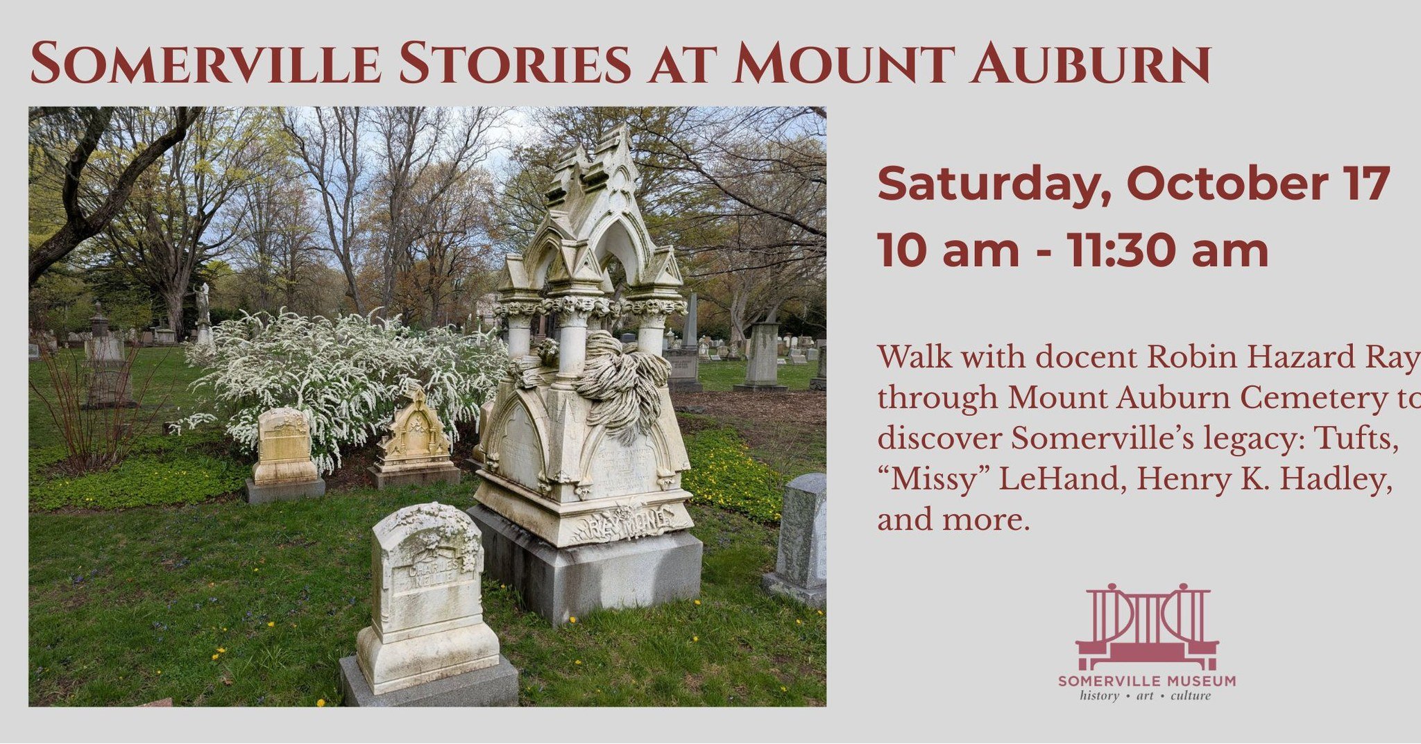 Spend Saturday exploring the stories behind the stones!

Join the Somerville Museum and guide Robin Hazard Ray for Somerville Stories at Mount Auburn this Saturday, October 17. Discover the lives of notable Somerville residents laid to rest at Mount 