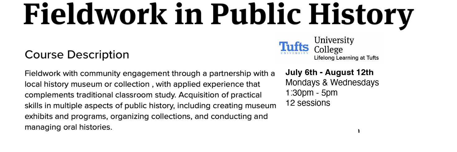 Fieldwork with community engagement through a partnership with a local history museum or collection , with applied experience that complements traditional classroom study. Acquisition of practical skills in multiple aspects of public history, includi