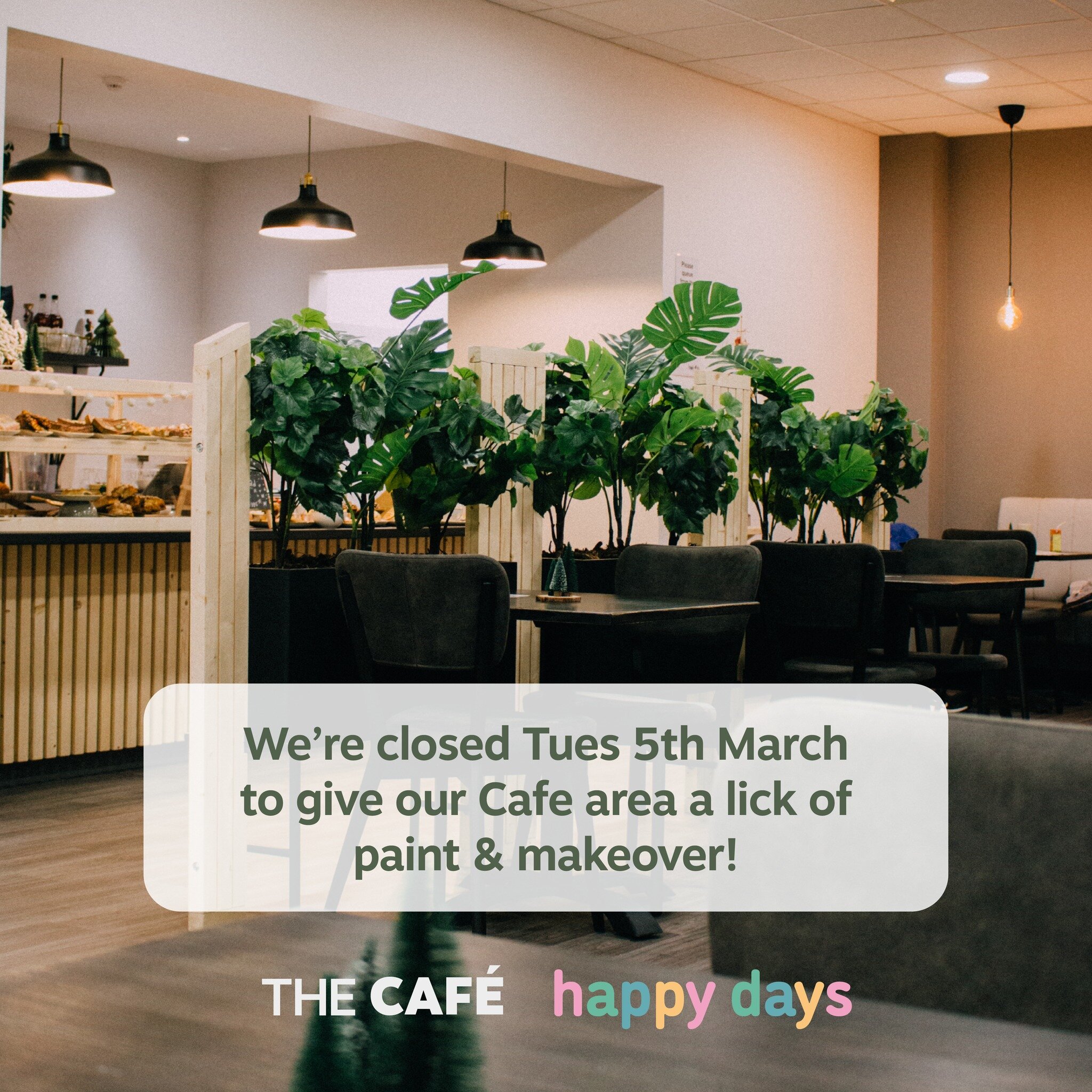 ✨ Happy Days &amp; our cafe are both closed Tuesday 5th March to give our Cafe area a little refresh! We're excited to show you our space updated for you all to enjoy ✨