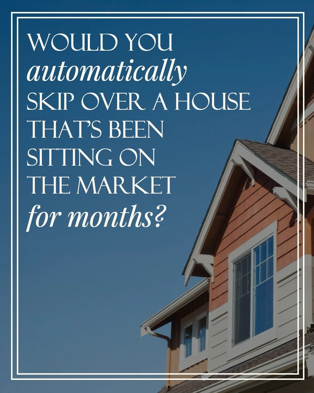 Be honest. Would you scroll past a house that&rsquo;s been listed and sitting for months?
A few years ago, that made sense. Today, not so much.

Homes are taking longer to sell across the board. On average, it takes 73 days right now &ndash; which is