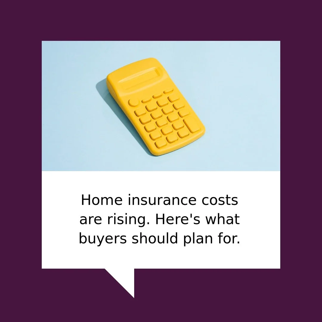 Home Insurance Costs Are Rising: What Buyers Should Plan For

If you&rsquo;re thinking about buying a home, don&rsquo;t forget to plan ahead for your homeowner&rsquo;s insurance. 

While costs are rising, knowing what to expect and how to shop around