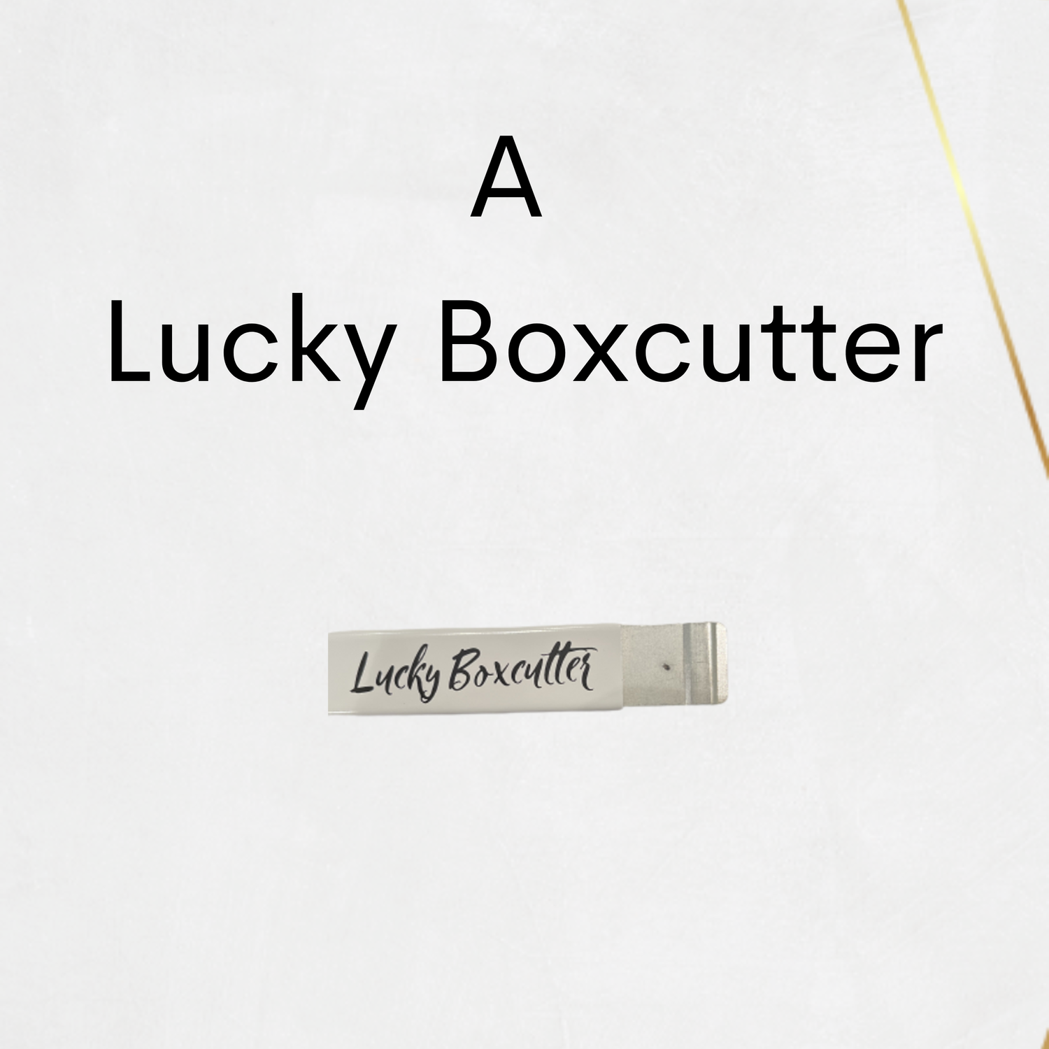 A Lucky Boxcutter — Lucky Boxcutter