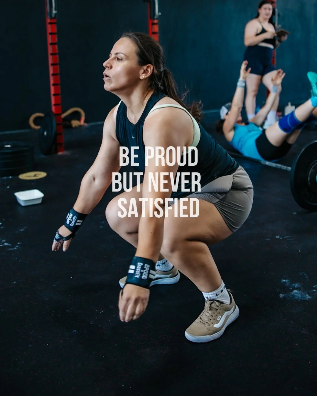 BE PROUD
BUT NEVER
SATISFIED