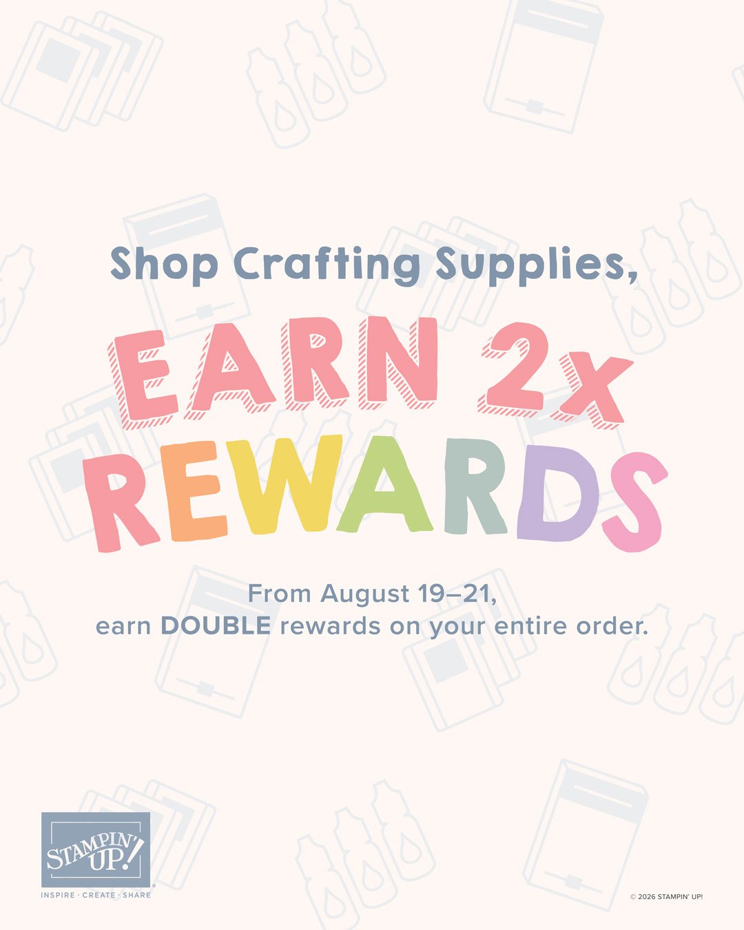 Double the Fun! Earn 2X Stampin’ Rewards August 19–21