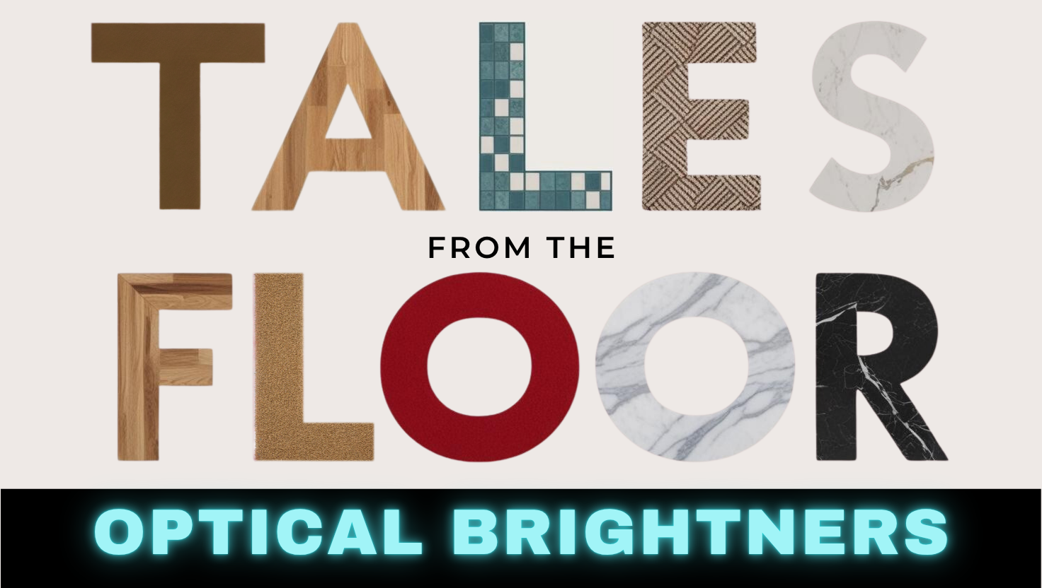 Tales From the Floor: Optical Brighteners