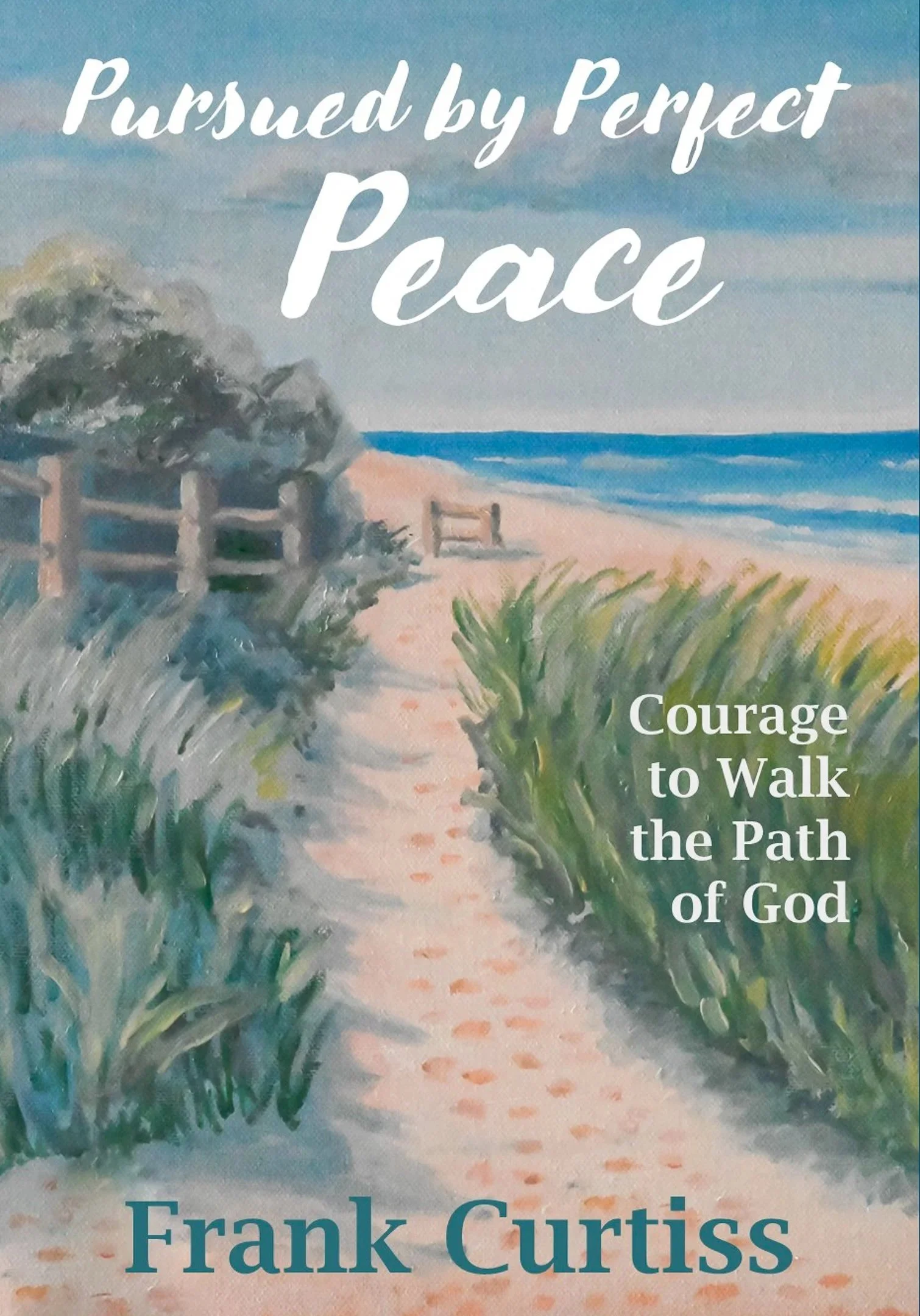 Pursued by Perfect Peace: Courage to Walk the Path of God