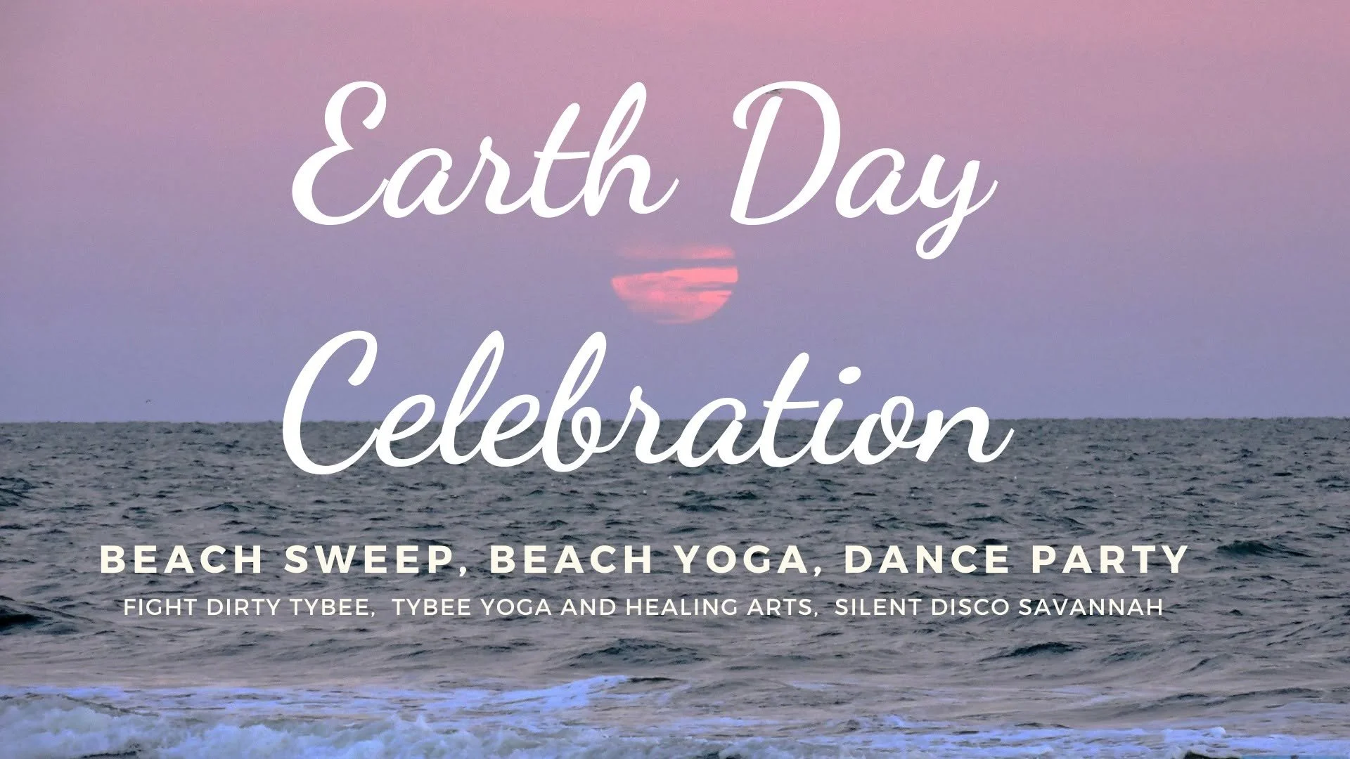 Sunset over the ocean with purple and pink sky and text overlay promoting Earth Day celebration activities, including beach sweep, yoga, and dance party in Savannah.