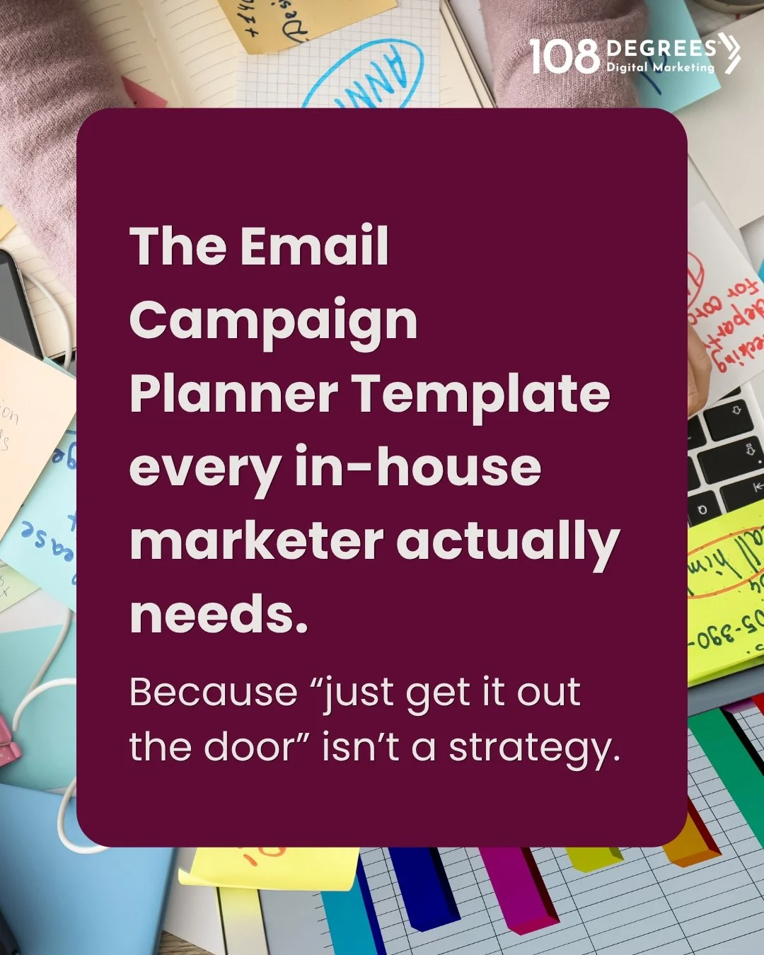 "Just get it out the door" isn't a strategy.

If your email marketing feels chaotic, with last-minute sends, unclear goals, and endless revisions, it's not a workload problem; it's a planning problem.

Strong campaigns start before the send