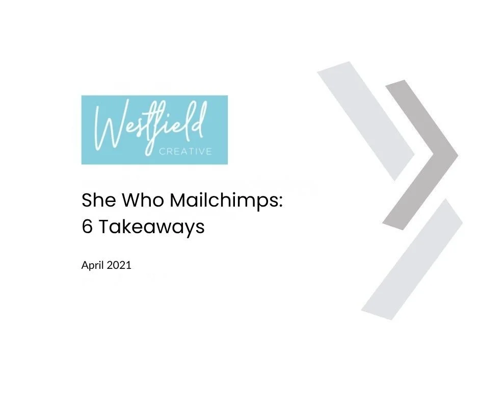 Westfield Creative — She Who Mailchimps: 6 Key Takeaways