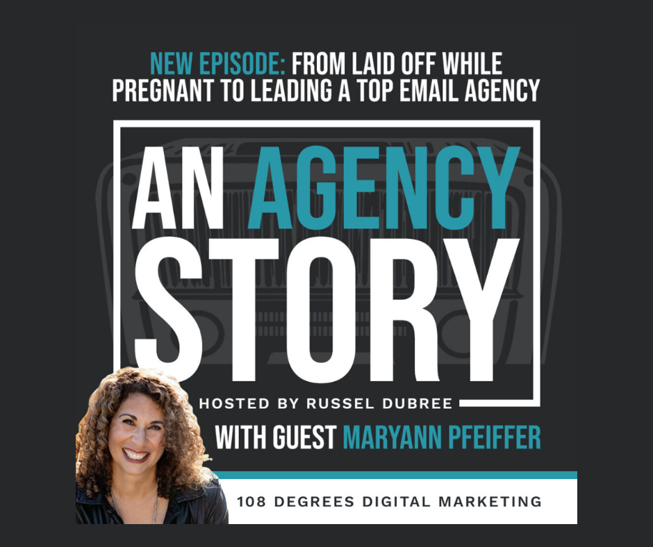 An Agency Story podcast — MaryAnn Pfeiffer of 108 Degrees Digital Marketing presenting