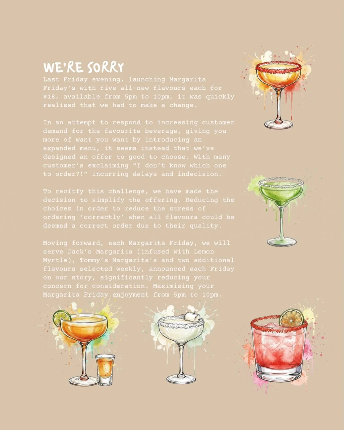 Our official apology for creating an offer too good to choose and our genuine commitment to making your Friday evening not just better, but easier ✨

Margarita Friday&rsquo;s, each Friday from 5pm to 10pm, with weekly flavours to be announced on the 