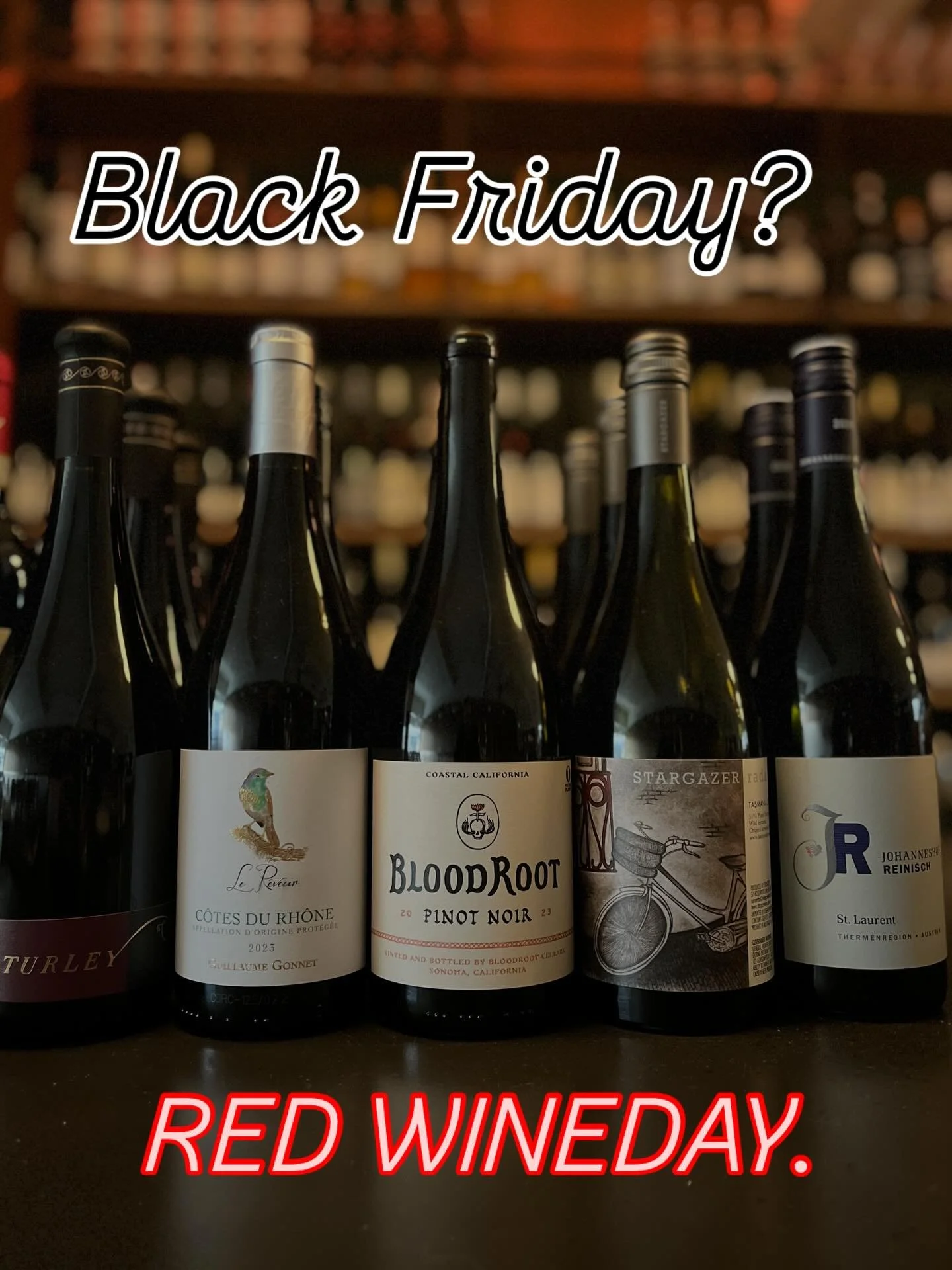 Black Friday? Let&rsquo;s make it RED WINE DAY!
Thanksgiving is already a fading memory as you wave the unhinged relatives goodbye and clean up the emotional wreckage of another 24 hours of unhinged presidential social media proclamations. 
You&rsquo