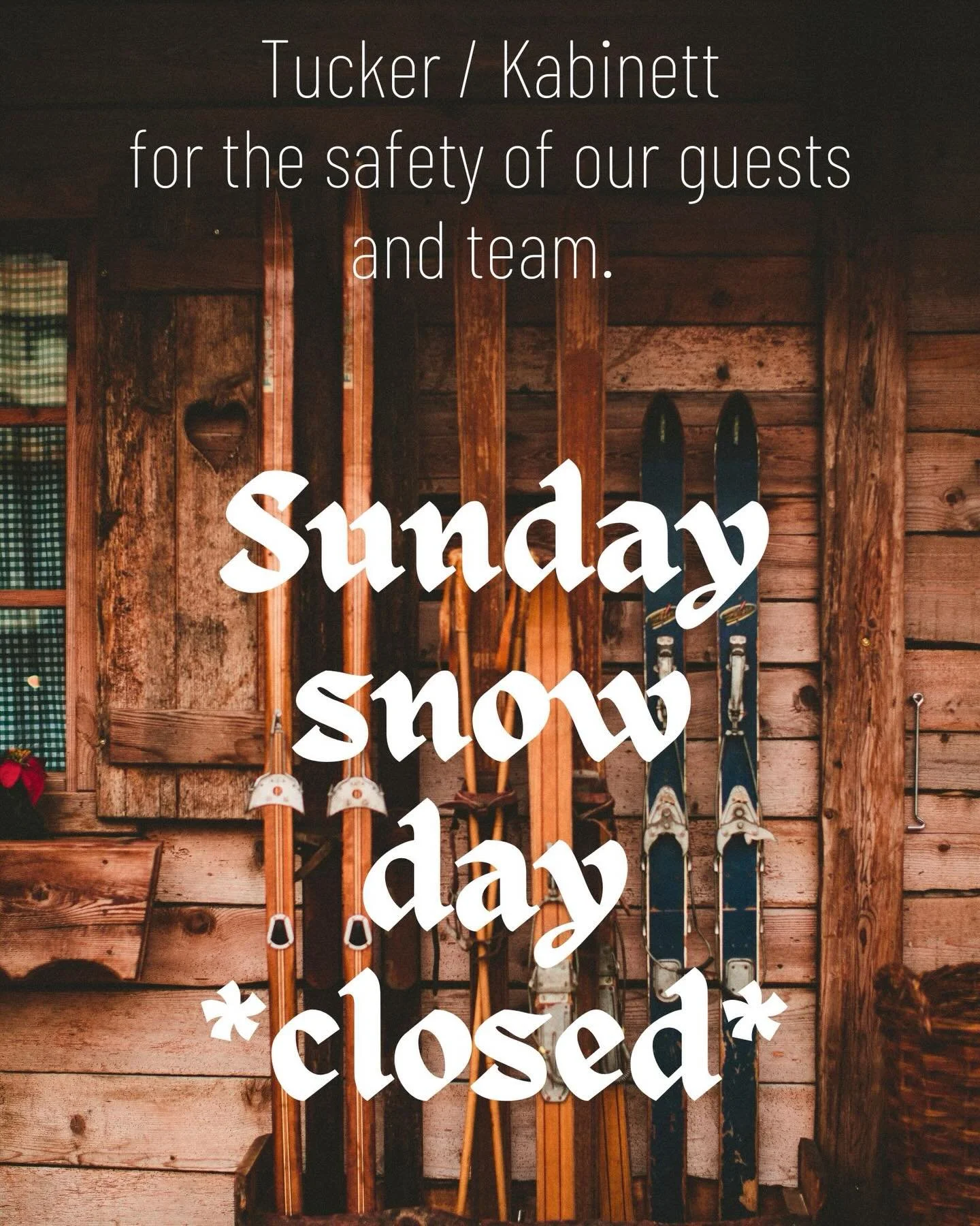 Hard to keep up with all the &lsquo;weather&rsquo; events in 2026. We&rsquo;re taking a day hiatus this Sunday to let the proverbial storm to blow over. Get in to Kabinett tonight for pre-snow date night or drop into Tucker today and grab some wine t