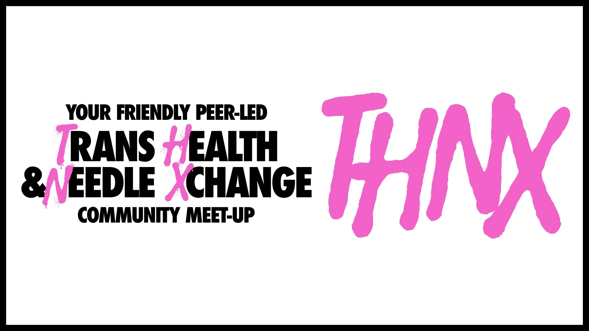 THNX: your friendly, peer-led, transgender harm reduction and needle exchange project!