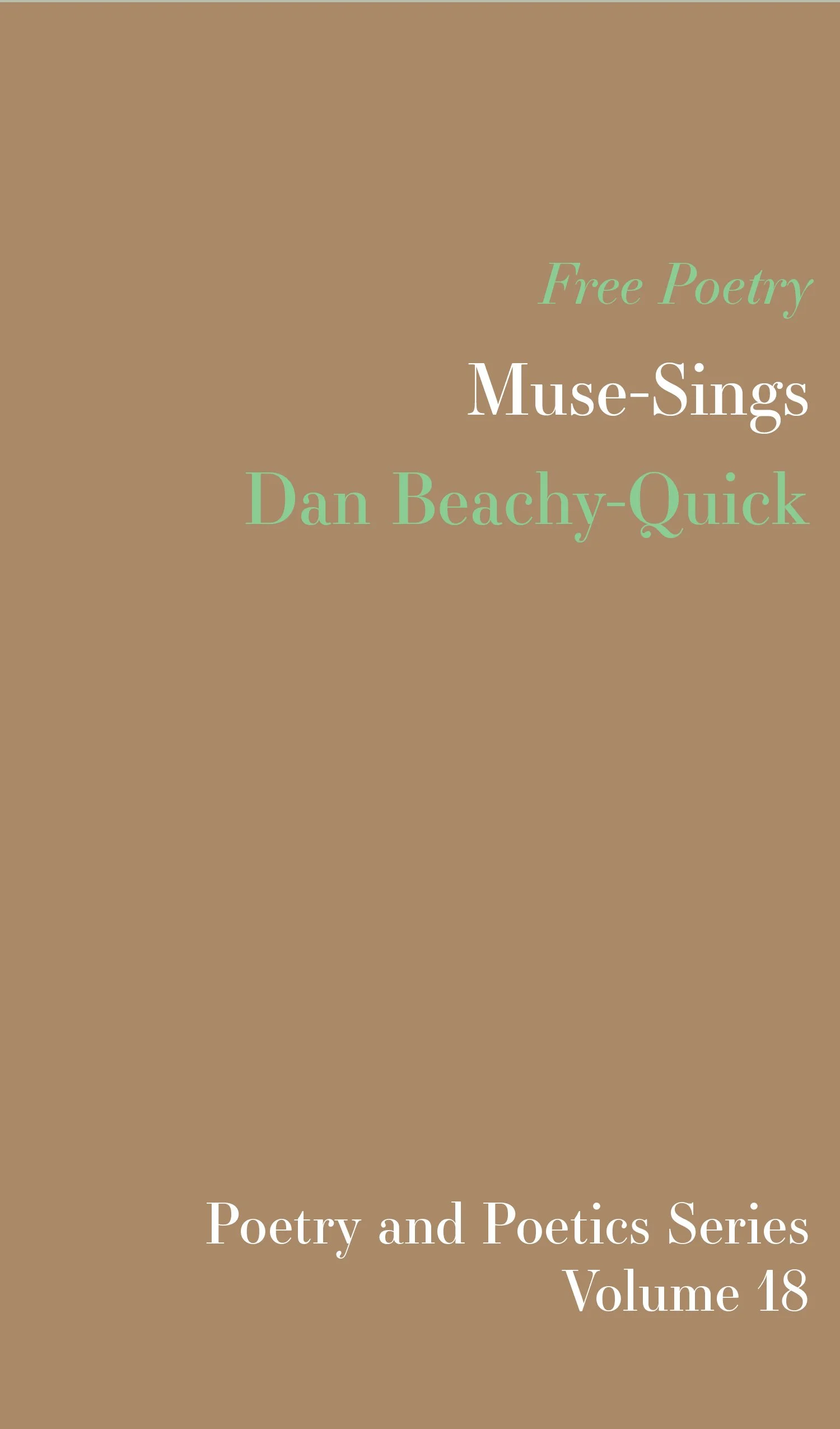 Cover of a poetry book titled 'Muse-Sings' by Dan Beachy-Quick, part of the Free Poetry Poetry and Poetics Series, Volume 18, on a brown background.