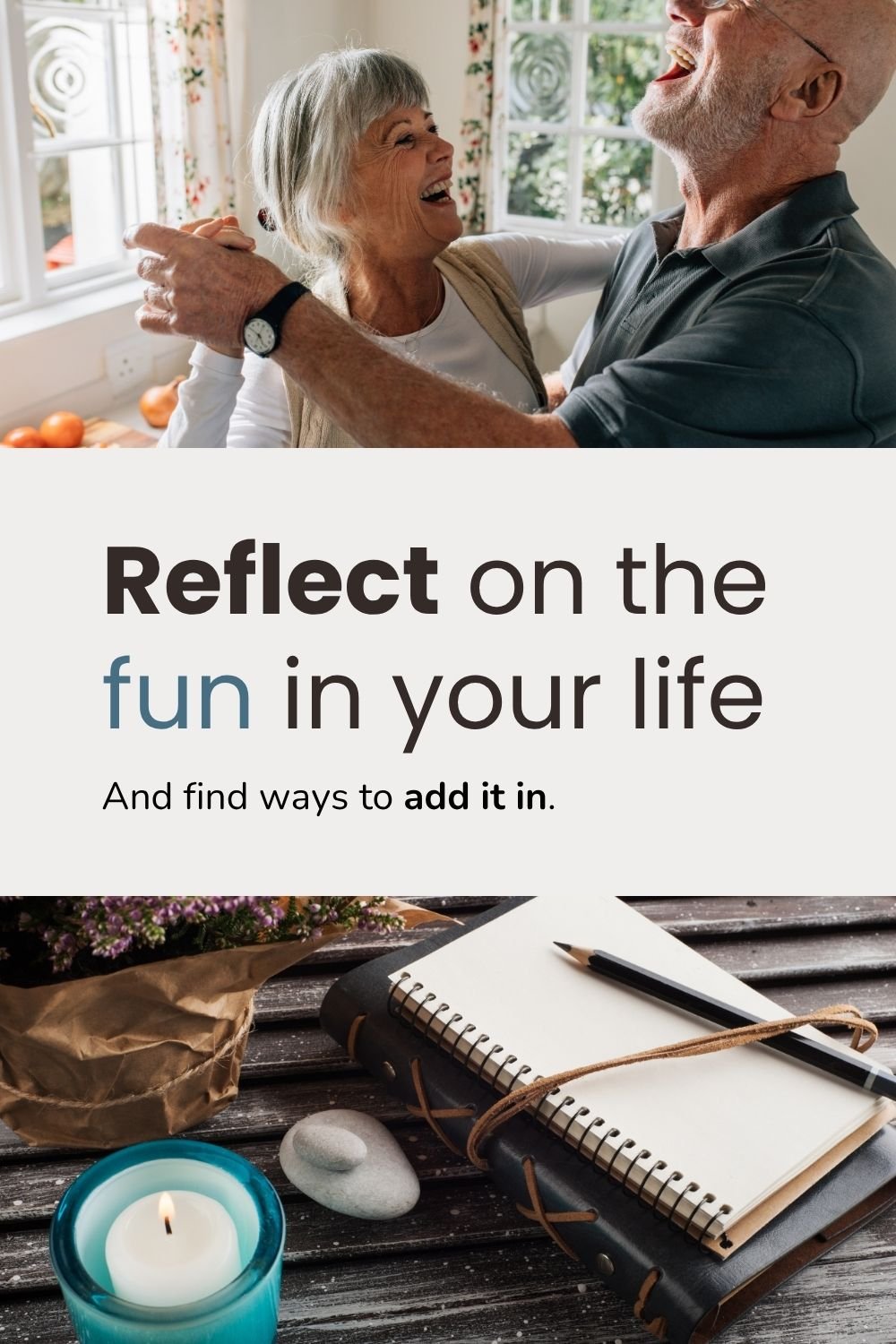 Reflect on the fun in your life