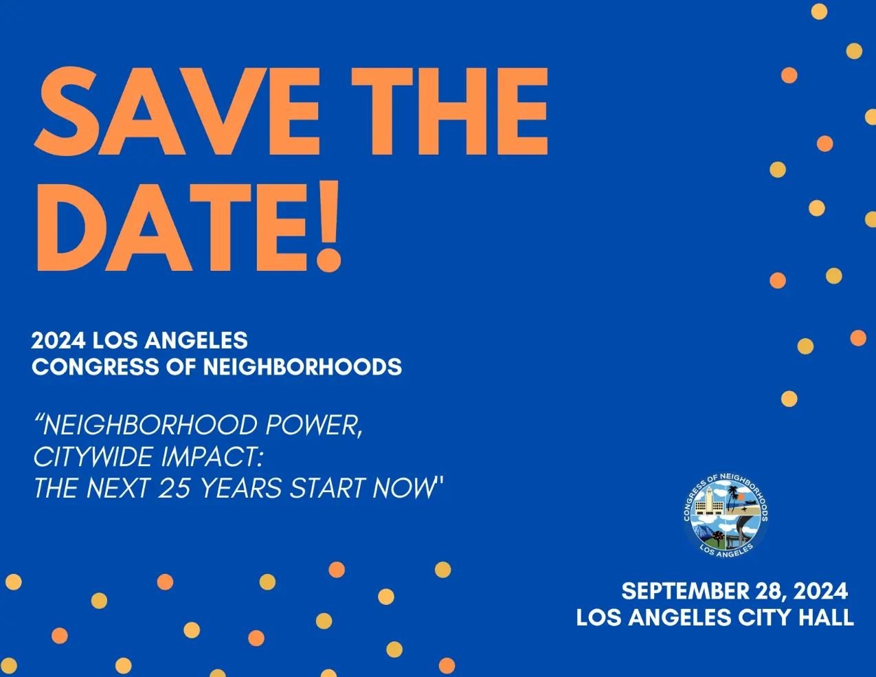 This year marks a special milestone as we return to City Hall for our 13th convening, coinciding with the 25th anniversary of the establishment of our Neighborhood Council system.

We're happy to share that this year's Congress of Neighborhoods, &quo