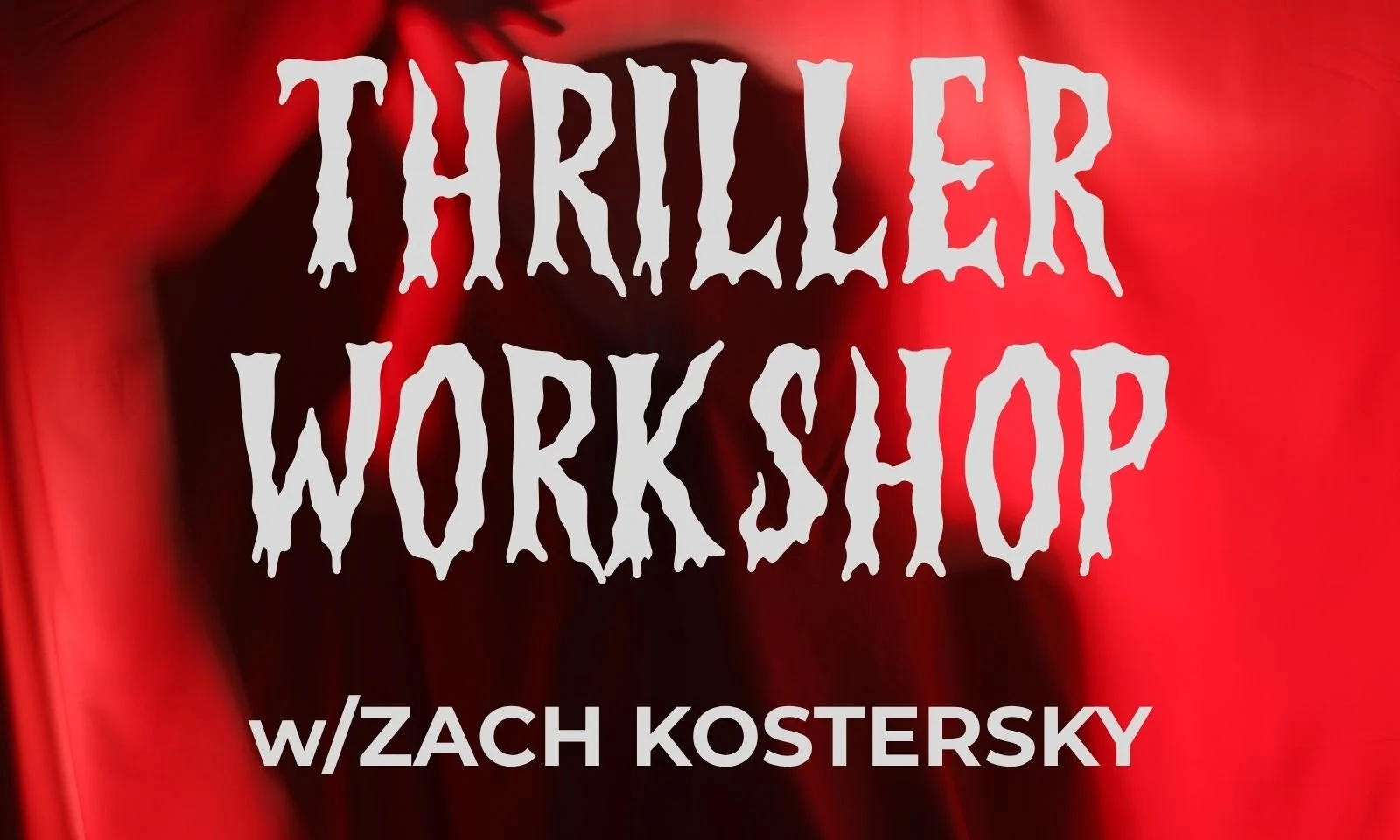 blood red background with spooky lettering "Thriller Workshop" 
