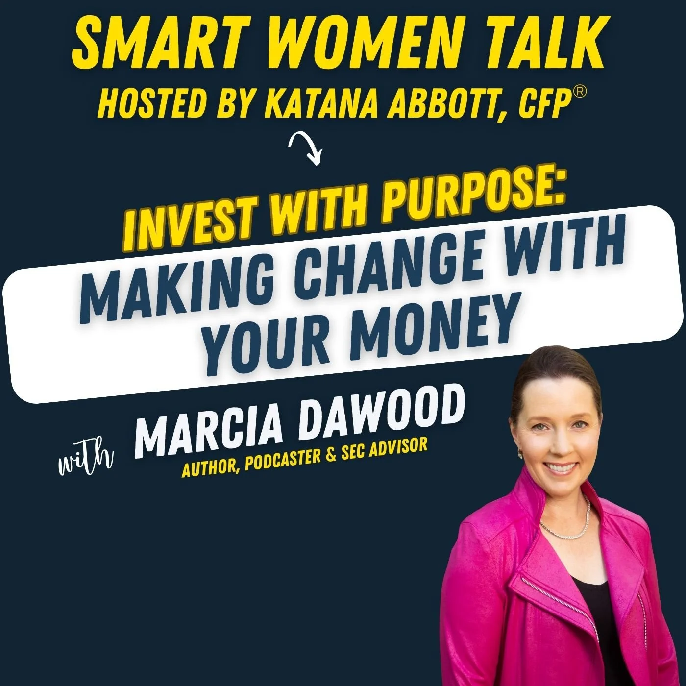 How Anyone Can Invest in the Change They Want to See in the World with Marcia Dawood - Smart Women Talk