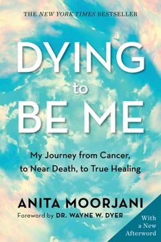 Book cover of 'Dying to Be Me' by Anita Moorjani, featuring a background of blue sky and clouds. The title is prominently displayed with subtitles and author information.