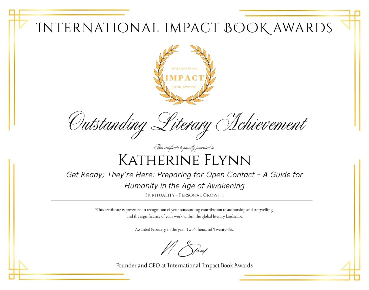 Award for Oustanding LIterary Achievement by the International Impact Book Awards to Katherine Flynn for "Get Ready; They're Here: Preparing for Open Contact - A Guide for Humanity in the Age of Awakening in the category of Spirituality - Personal Gr