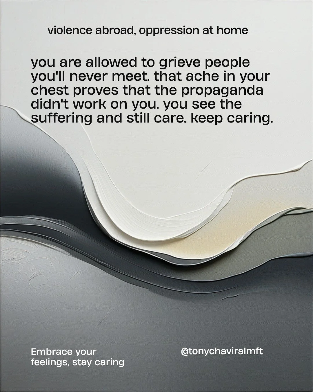Maybe you've been scrolling images out of Palestine, Iran, Lebanon, Gaza, the Gulf, Ukraine&hellip; and your body feels impossibly heavy. This powerful awareness of how much others are suffering tells me that your humanity is still intact.

A culture