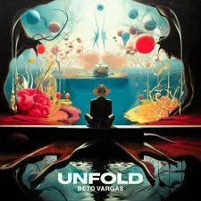 BETO VARGAS - UNFOLD Album