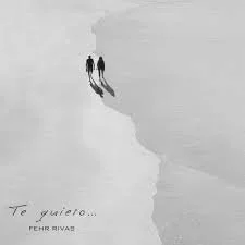 Fehr Rivas - Te Quiero