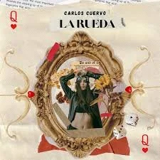 CARLOS CUERVO - La Rueda