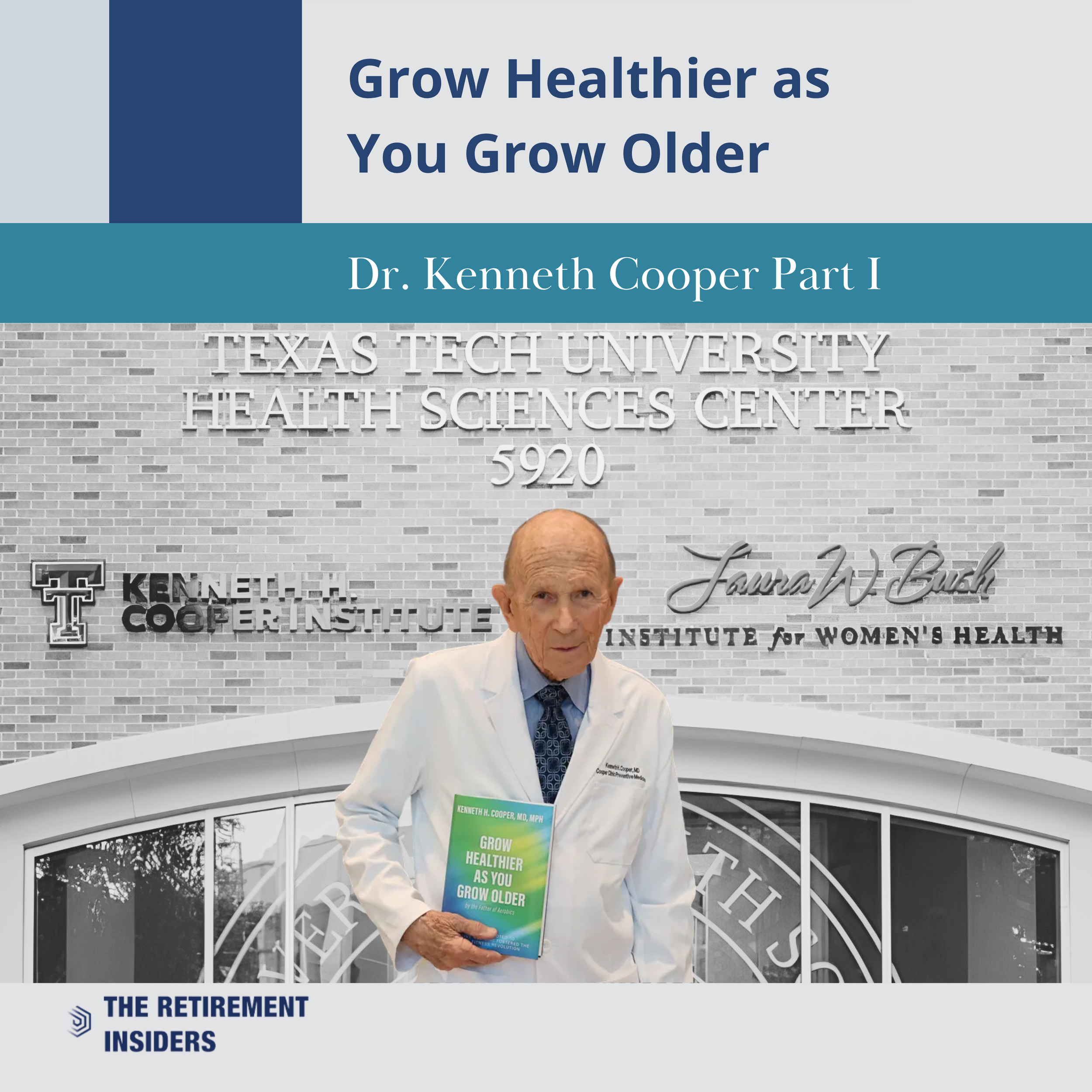 Grow Healthier as You Grow Older with Dr. Kenneth H. Cooper Part I
