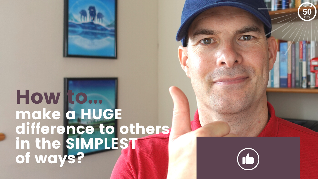 How to Make a HUGE Difference to Others in the Simplest of Ways...