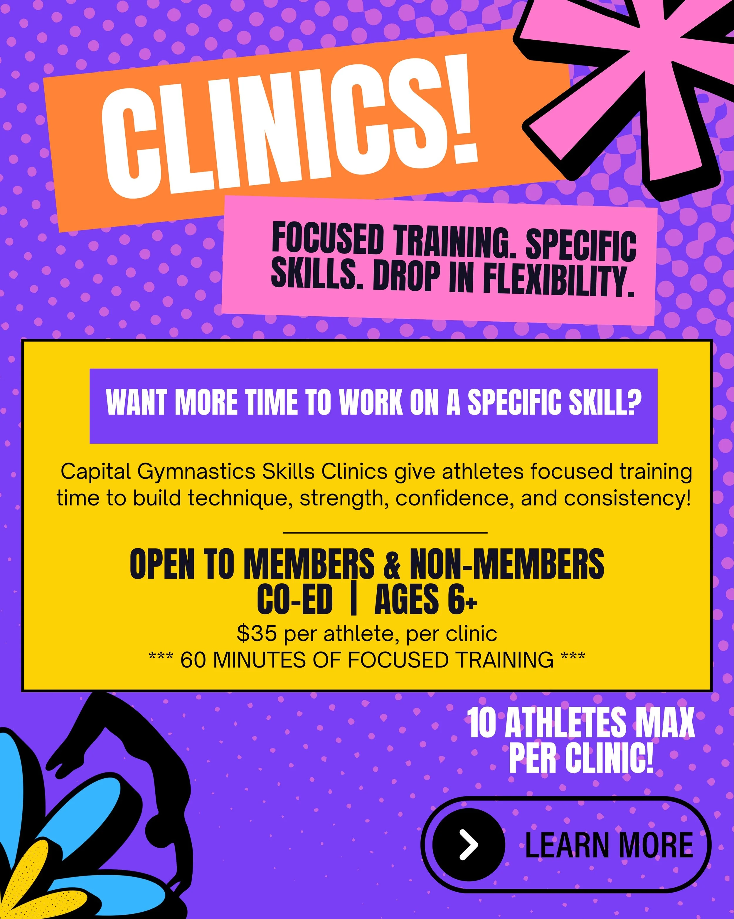 ✨ Ready to level up? ✨

Our Capital Gymnastics Skills Clinics are designed for focused, skill-specific training to help athletes build technique, strength, confidence, and consistency! 💪🤸&zwj;♀️

⭐ Open to members &amp; non-members
⭐ Co-ed | Ages 6