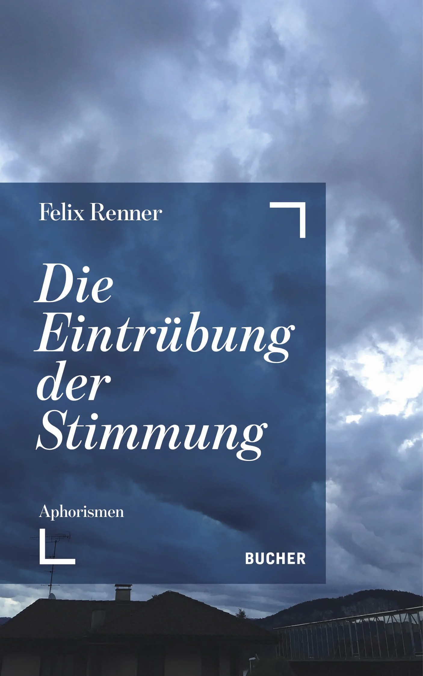 Felix Renner - DIE EINTRÜBUNG DER STIMMUNG