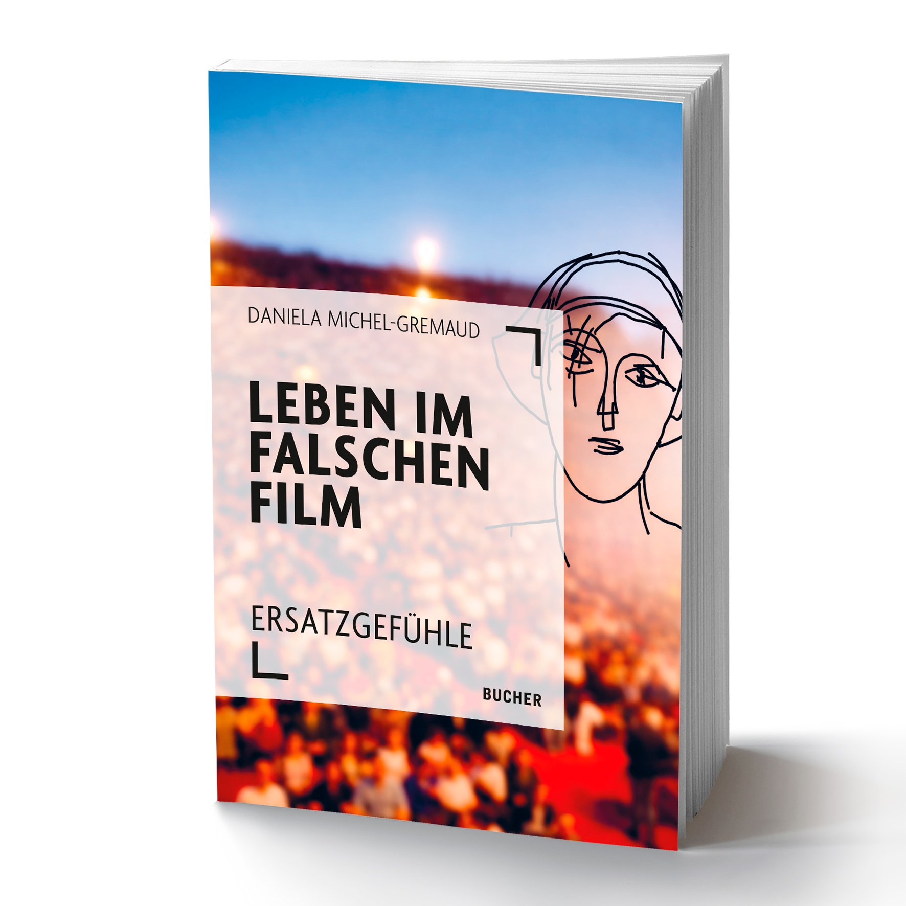 Daniela Michel-Gremaud - Leben im falschen Film
