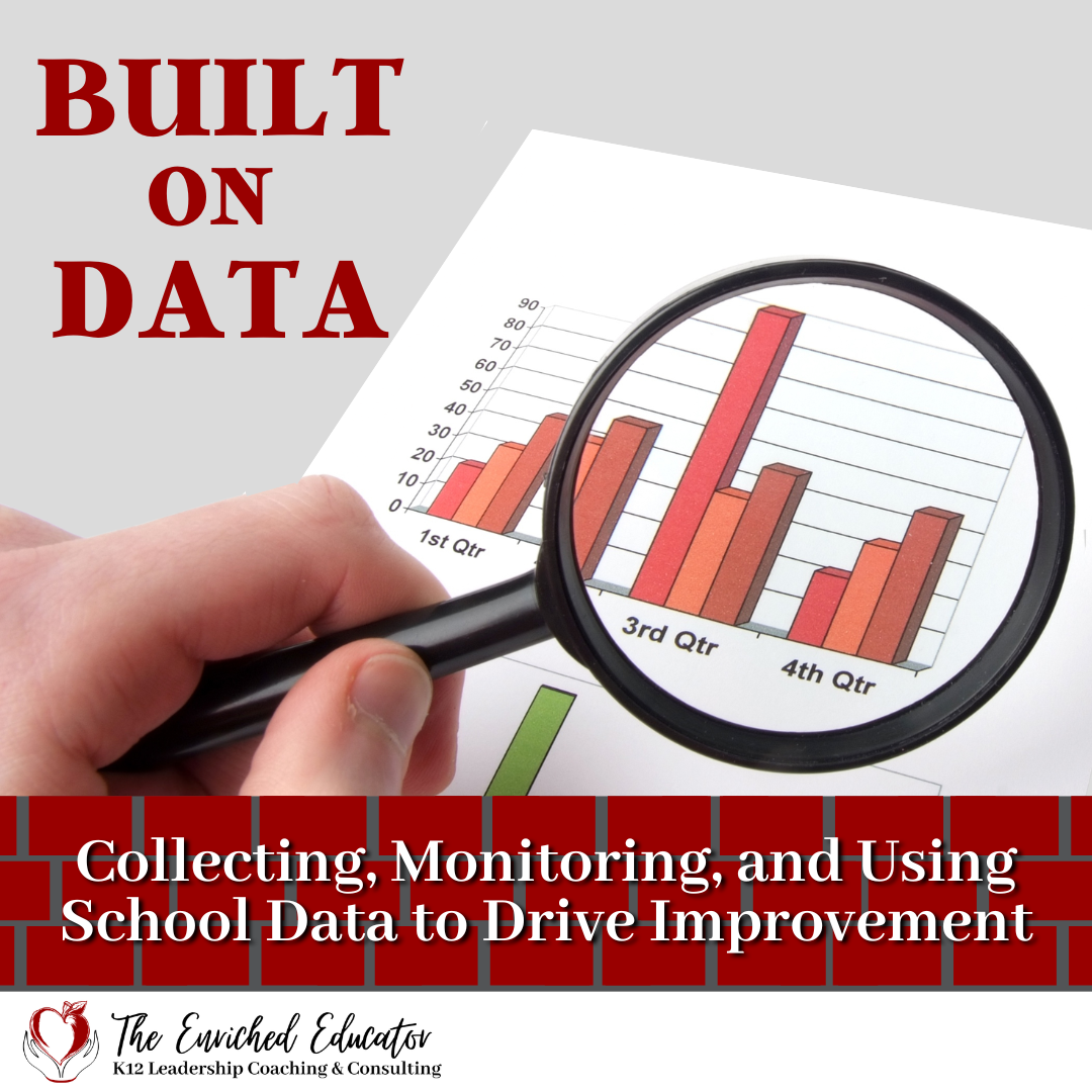 BUILT ON DATA: Collecting, Monitoring, and Using School Data to Drive Improvement