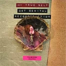 My True Self (Get Genital Reconstruction)