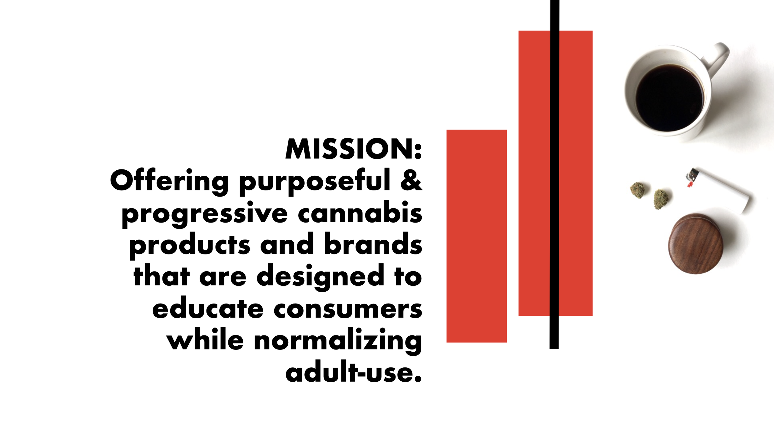 Cannabis-themed graphic with red bars, black and red vertical lines, and a cup of black coffee on a white background. Text reads: 'MISSION: Offering purposeful & progressive cannabis products and brands that are designed to educate consumers while normalizing adult-use.'